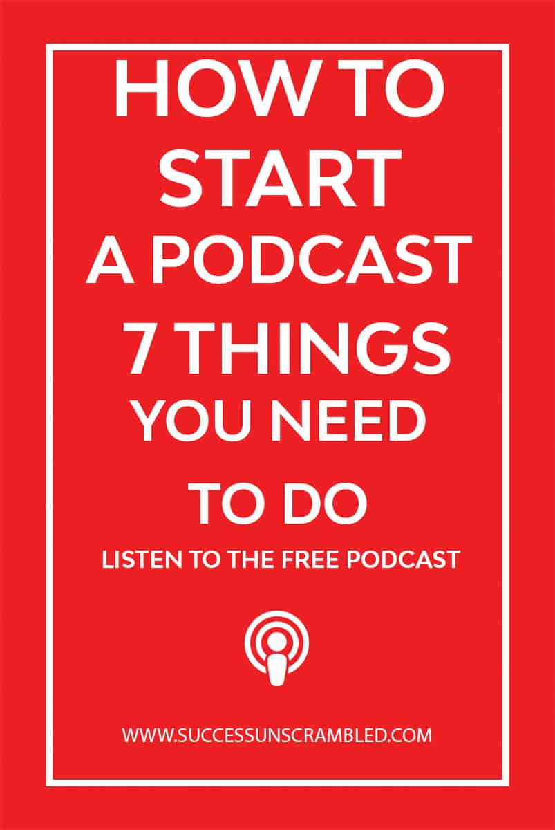 how-to-start-a-podcast-in-7-simple-steps-success-unscrambled