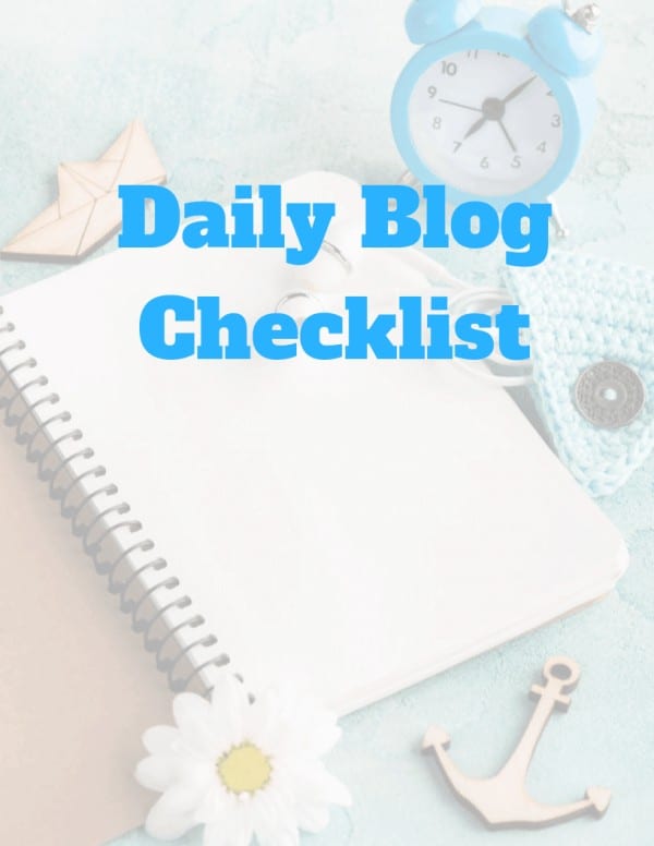 13 Must Haves For Your Daily Blog Checklist